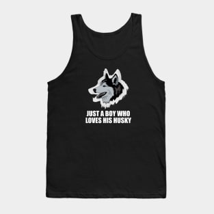 Just a boy who loves his husky - Husky Quote Tank Top